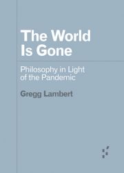 The World Is Gone Philosophy in Light of the Pandemic